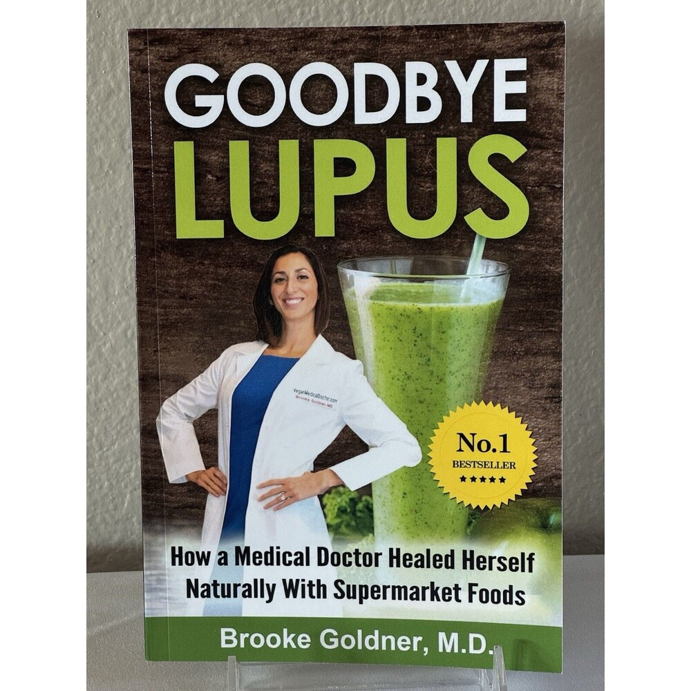 Goodbye Lupus: How a Medical Doctor Healed Herself Naturally With Supermarket Fo